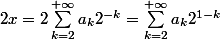 2x = 2 \sum_{k=2}^{+\infty} a_k 2^{-k}= \sum_{k=2}^{+\infty} a_k 2^{1-k} 